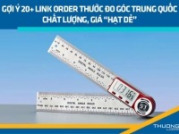 Gợi ý 20+ link order thước đo góc Trung Quốc chất lượng, giá “hạt dẻ”