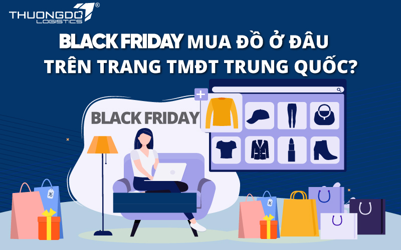  Black Friday mua đồ ở đâu trên trang TMĐT Trung Quốc? 