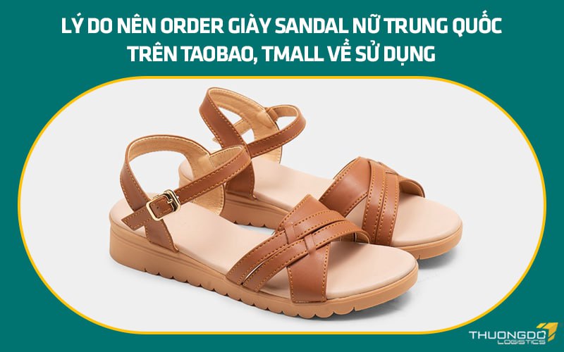 Lý do nên order giày sandal nữ Trung Quốc trên Taobao, Tmall về sử dụng