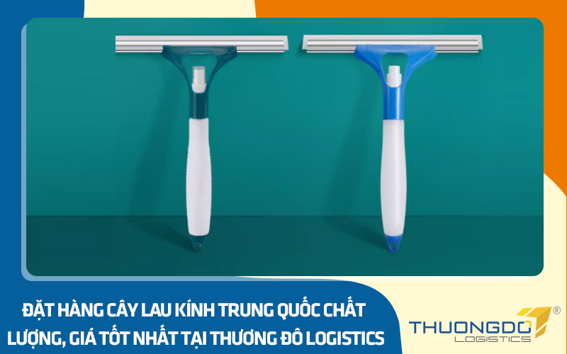 Đặt hàng cây lau kính nội địa Trung Quốc chất lượng, giá tốt nhất tại Thương Đô Logistics