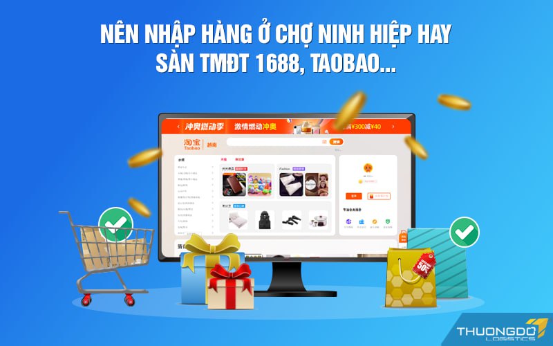 Nên nhập hàng ở chợ Ninh Hiệp hay sàn TMĐT 1688, Taobao…