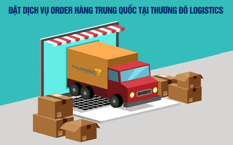 Đặt dịch vụ order hàng Trung Quốc tại Thương Đô Logistics