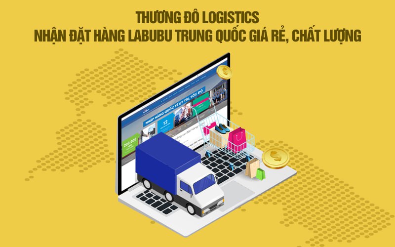 Thương Đô Logistics nhận đặt hàng Labubu Trung Quốc giá rẻ, chất lượng