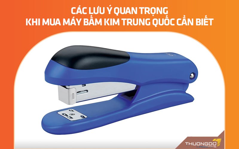 Các lưu ý quan trọng khi mua máy bấm kim Trung Quốc cần biết