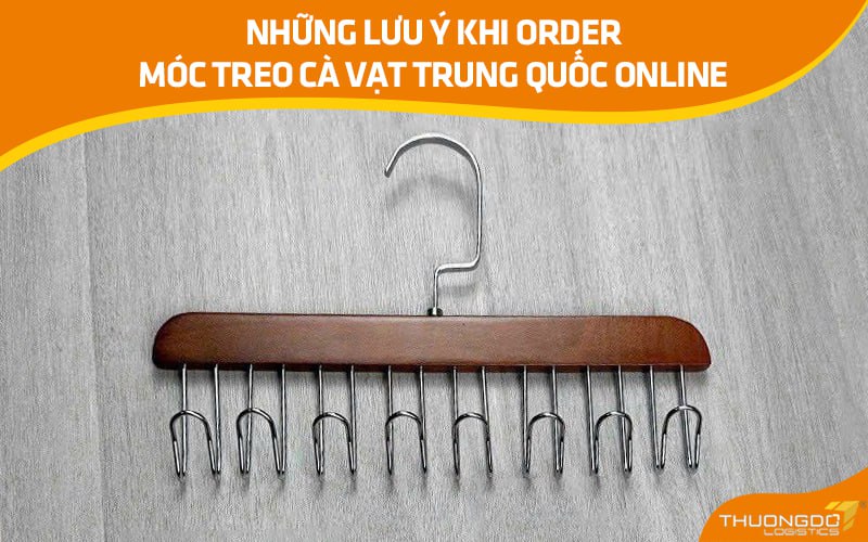 Những lưu ý khi order móc treo cà vạt Trung Quốc online