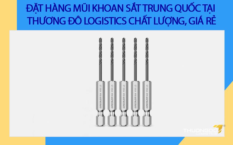 Đặt hàng mũi khoan sắt giá rẻ Trung Quốc tại Thương Đô Logistics chất lượng