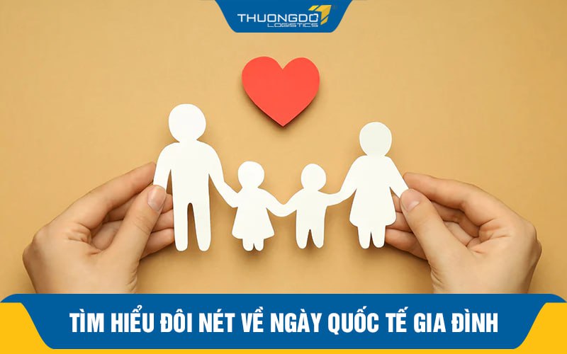 Tìm hiểu đôi nét về ngày Quốc tế Gia đình