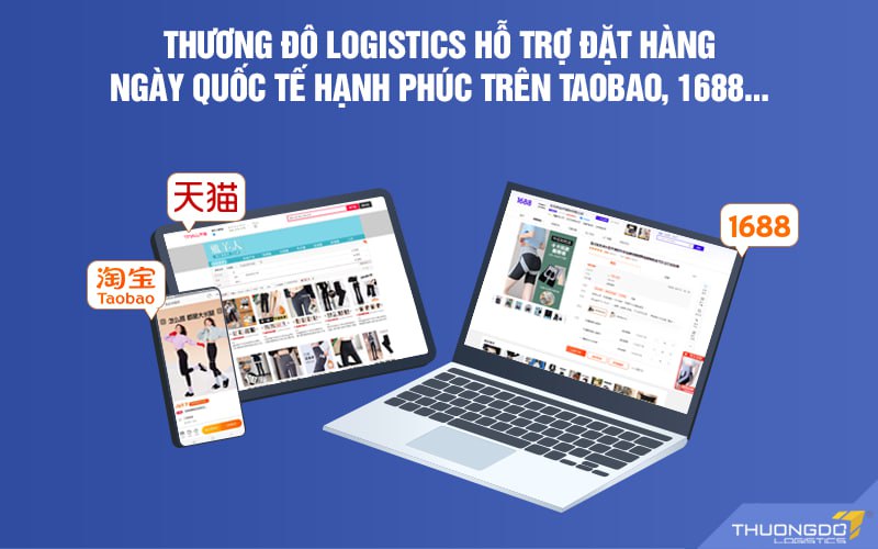 Thương Đô Logistics hỗ trợ đặt hàng ngày Quốc tế Hạnh phúc trên Taobao, 1688…