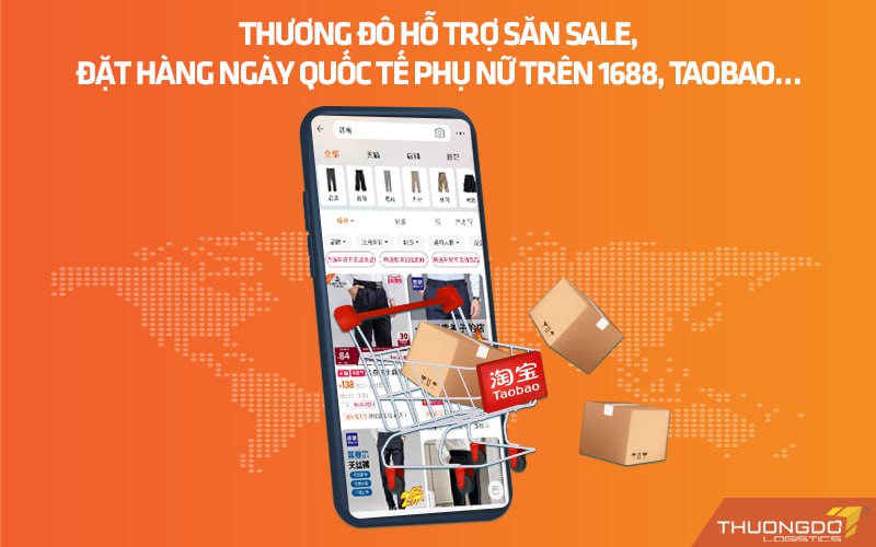 Thương Đô hỗ trợ săn sale, đặt hàng ngày Quốc tế Phụ nữ trên 1688, Taobao…