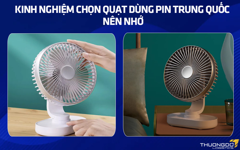 Kinh nghiệm chọn quạt dùng pin Trung Quốc nên nhớ