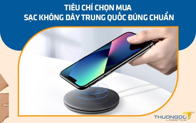 Tiêu chí chọn mua sạc không dây Trung Quốc đúng chuẩn