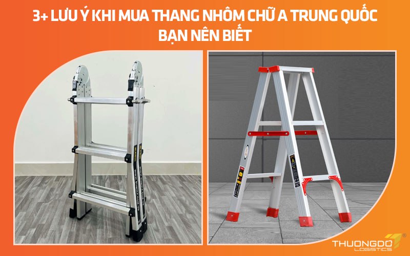 Các lưu ý khi mua thang nhôm chữ A Trung Quốc