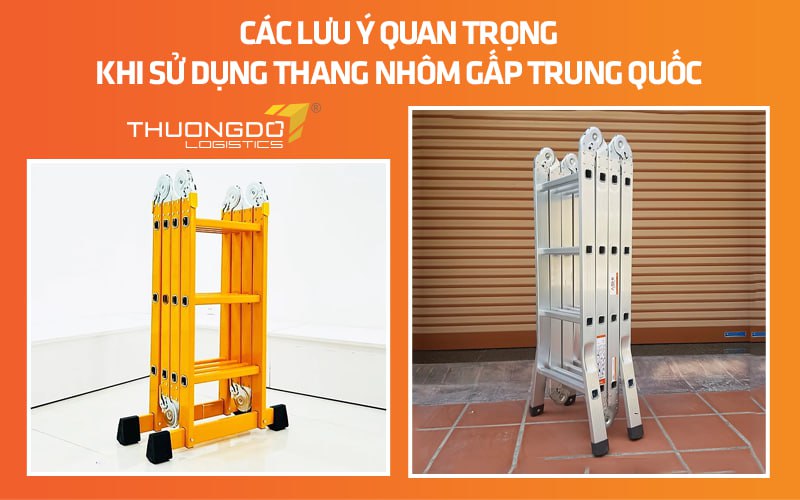 Các lưu ý quan trọng khi sử dụng thang nhôm gấp Trung Quốc