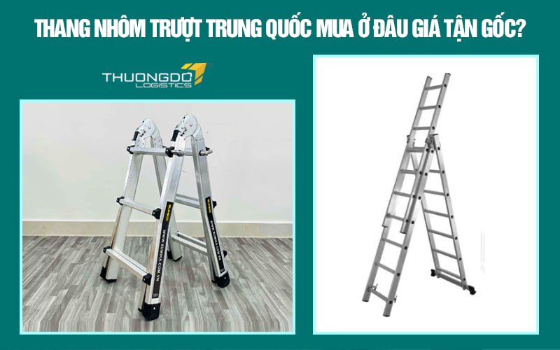 Thang nhôm trượt nội địa Trung Quốc mua ở đâu giá tận gốc?