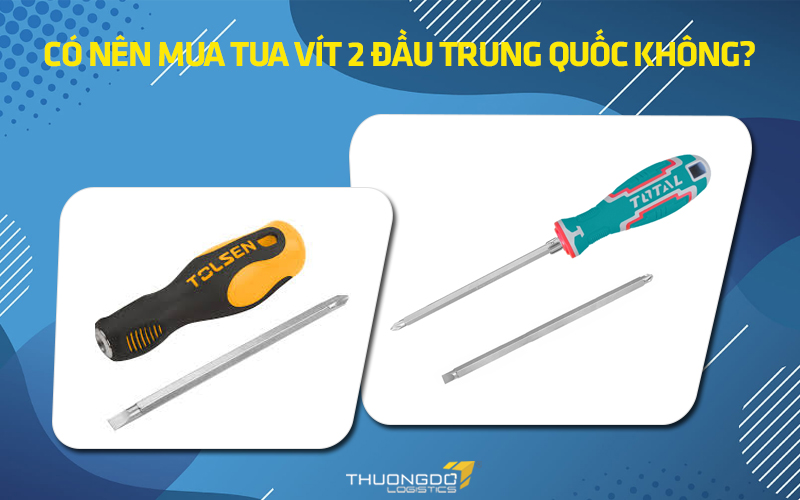 Có nên mua tua vít 2 đầu nội địa Trung Quốc không?